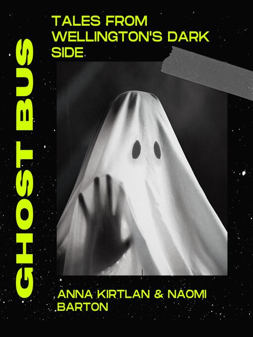 Title details for Ghost Bus--Tales from Wellington's Dark Side by Anna Kirtlan - Available